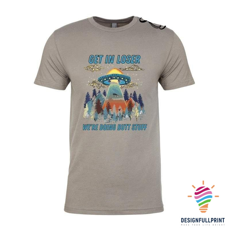 Get In Loser We Re Doing Butt Stuff  &hellip;